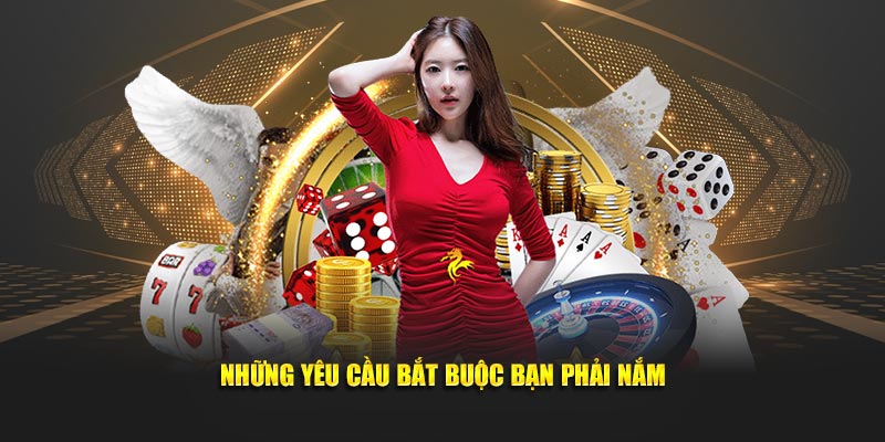 Những yêu cầu bắt buộc bạn phải nắm