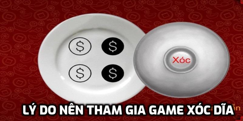 Lý do nên tham gia game xóc dĩa