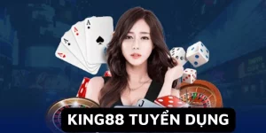 King88 tuyển dụng